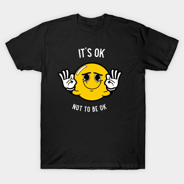 It's ok not to be ok T-Shirt by AntoDesigns